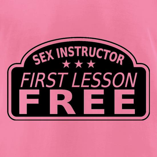 Sex Instructor First Lesson Free t shirt