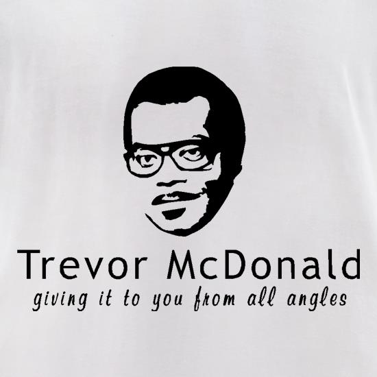 Trevor McDonald giving it to you from all angles. t shirt