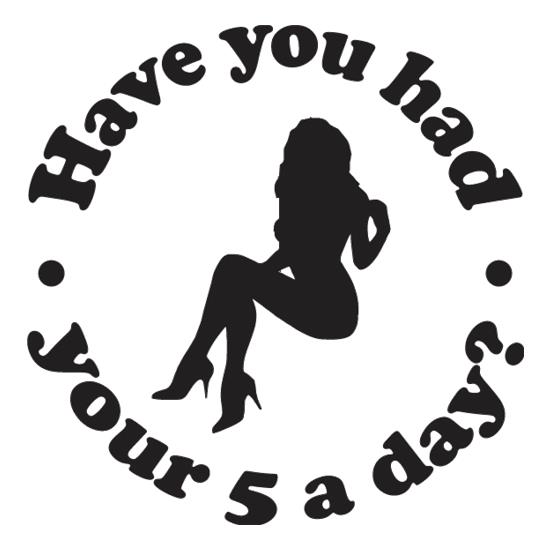 Have You Had Your 5 A Day? t shirt