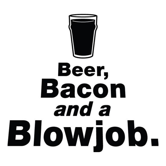 Beer Bacon And A Blowjob t shirt