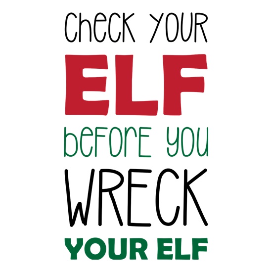 Check Your Elf Before You Wreck Your Elf t shirt