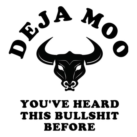 Deja Moo You've Heard This Bullshit Before t shirt