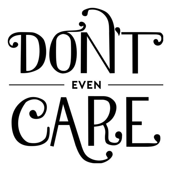 Don't Even Care t shirt