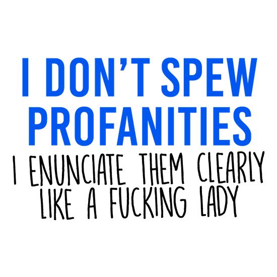I Don't Spew Profanities t shirt