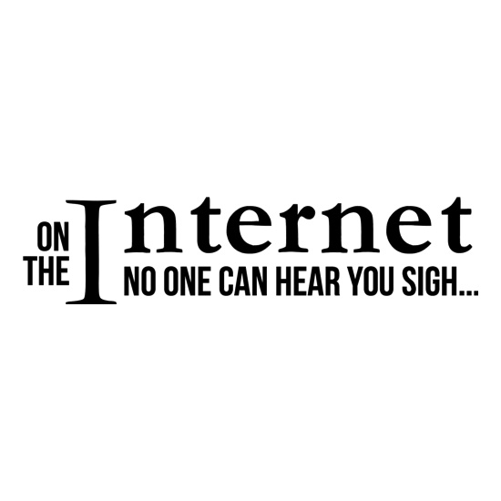 On the internet no one can hear you sigh! t shirt