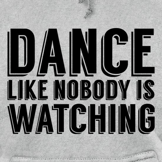 Dance Like Nobody Is Watching t shirt