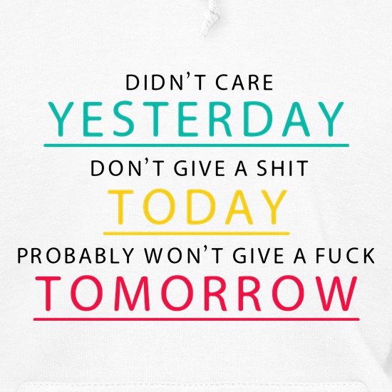 Didn't Care Yesterday... t shirt