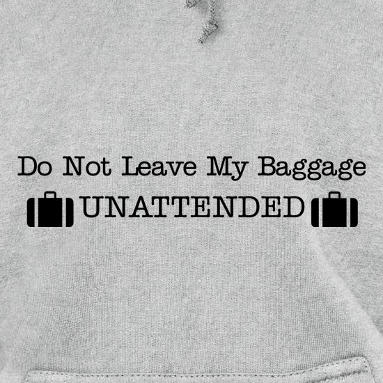 do not leave my baggage unattended t shirt