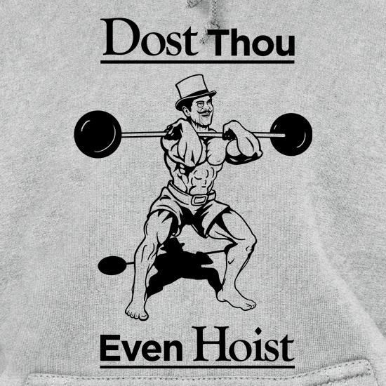 Dost Thou Even Hoist? t shirt