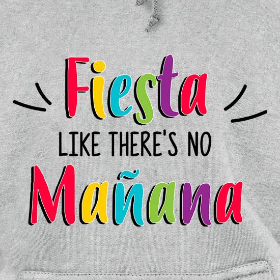 Fiesta Like There's No Manana t shirt