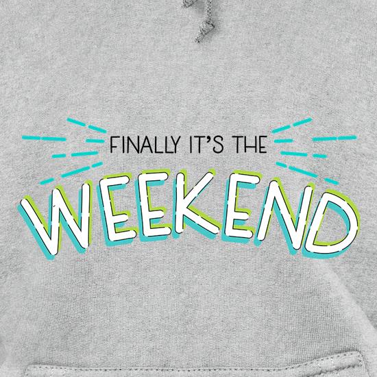 Finally It's The Weekend t shirt