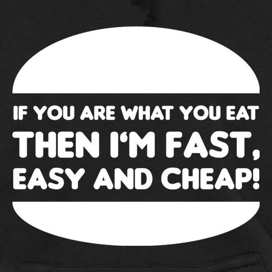 If You Are What You Eat Then I'm Fast Easy And Cheap t shirt
