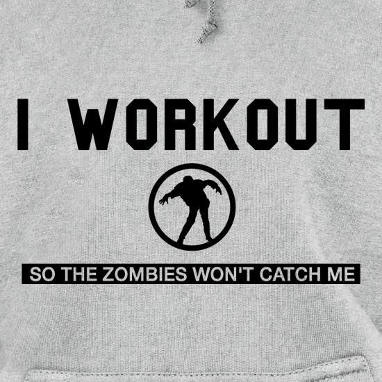 I Workout so the Zombies won't catch Me t shirt