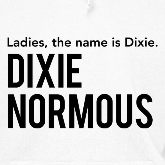Ladies, The Name Is Dixie. Dixie Normous t shirt