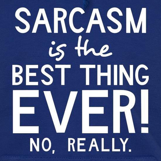 Sarcasm Is The Best Thing Ever t shirt
