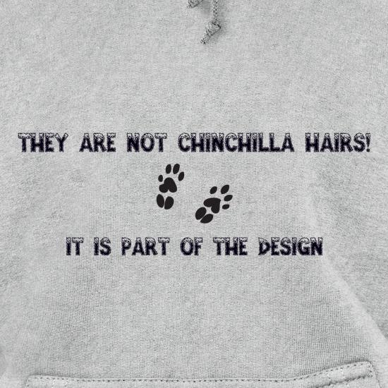 They are NOT Chinchilla Hairs. it is part of the design t shirt