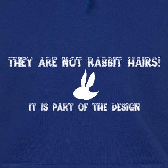 They are NOT Rabbit hairs, it is part of the design t shirt