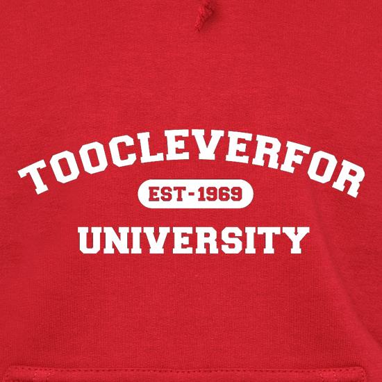 Toocleverfor University t shirt