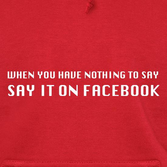 When you have nothing to say, say it on facebook t shirt