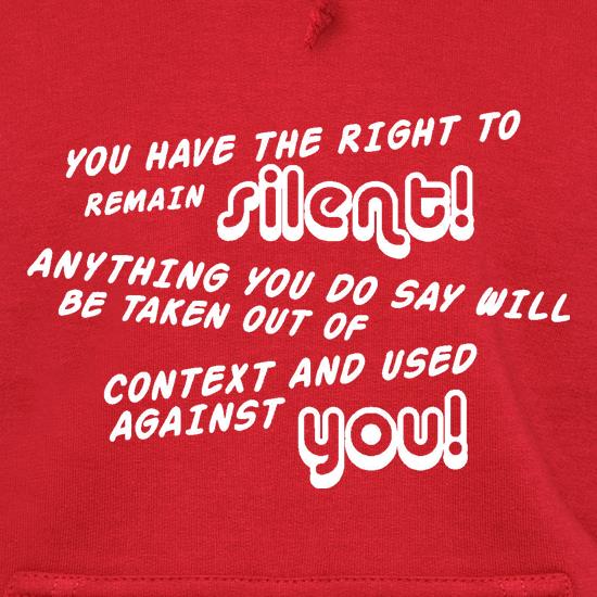 You Have The Right To Remain Silent t shirt