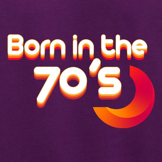 Born In The Seventies t shirt