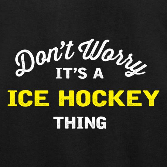 Don't Worry It's A Ice Hockey Thing t shirt