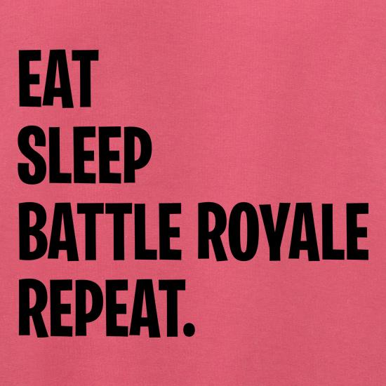 Eat, Sleep, Battle Royale, Repeat t shirt