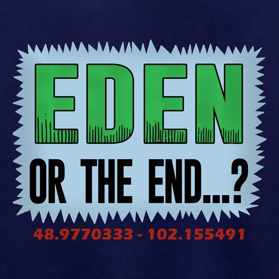 Eden or The End? t shirt