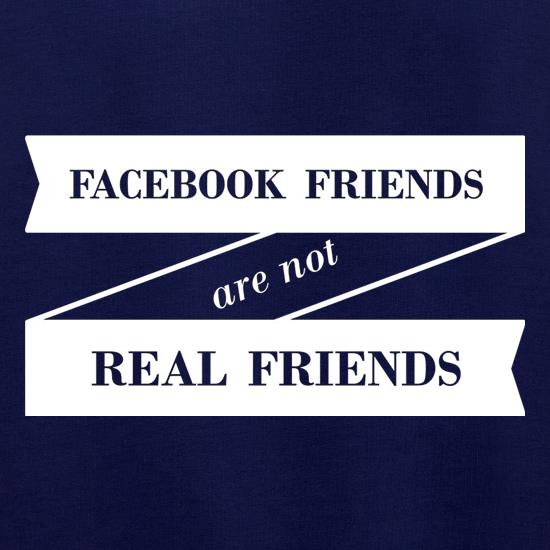 Facebook Friends Are Not Real Friends t shirt