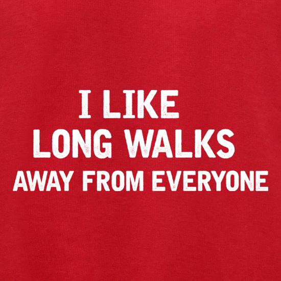 I Like Long Walks Away From Everyone t shirt