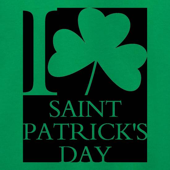 I Love Saint Patrick's Day t shirt
