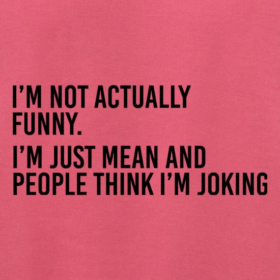 I'm Not Actually Funny t shirt