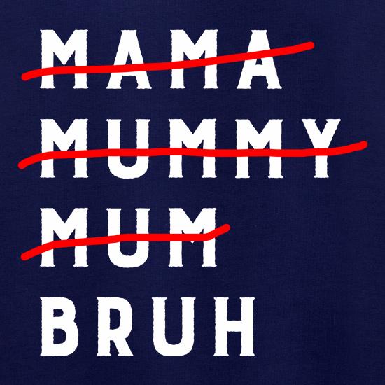 Mama Mummy Mum Bruh t shirt
