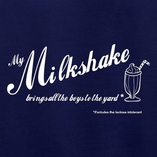 My Milkshake Brings All The Boys To The Yard Excludes The Lactose Intolerant t shirt