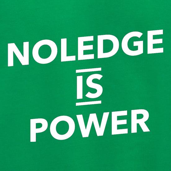 Noledge Is Power t shirt