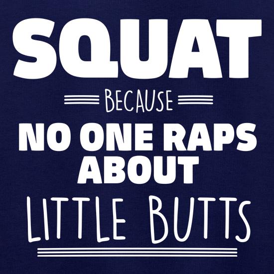 No One Raps About Little Butts t shirt