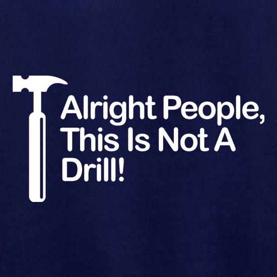 This Is Not A Drill t shirt