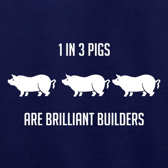 One in Three Pigs are Brilliant Builders t shirt