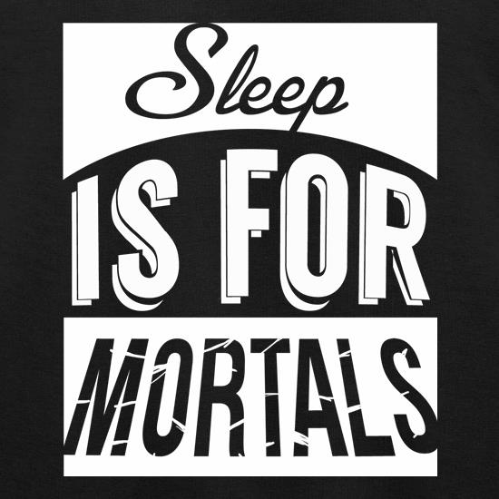 Sleep Is For Mortals t shirt