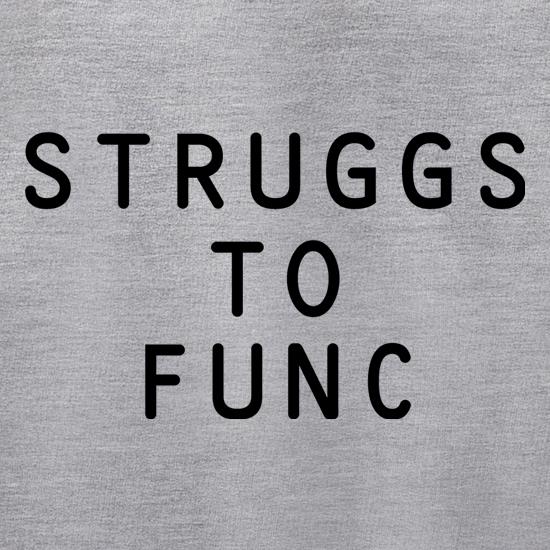 Struggs To Func t shirt