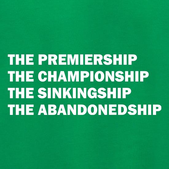 The premiership, the championship, the sinkingship, the abandonship t shirt