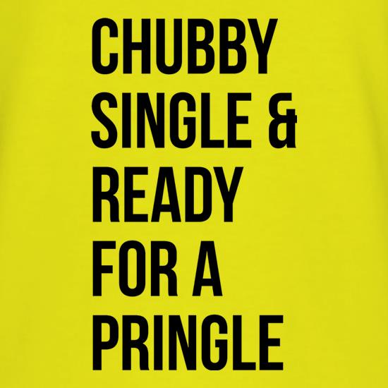 Chubby, Single And Ready For A Pringle t shirt