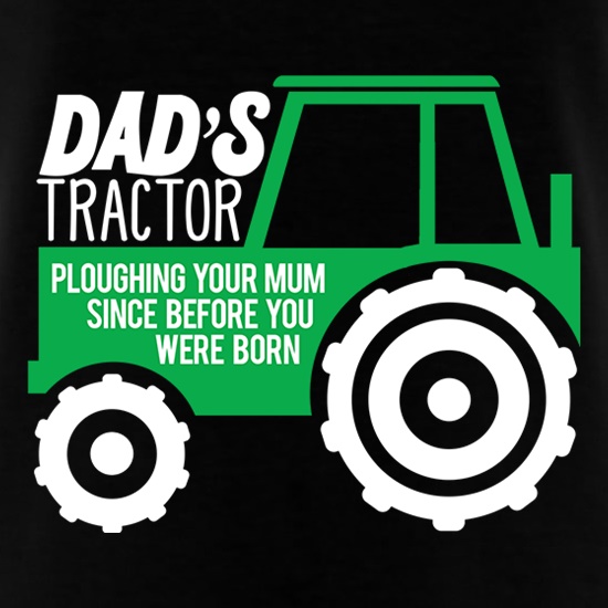 Dad's Tractor: Ploughing Your Mum t shirt
