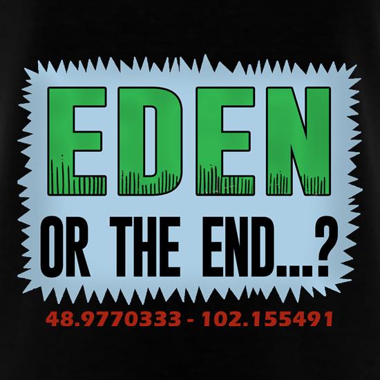 Eden or The End? t shirt