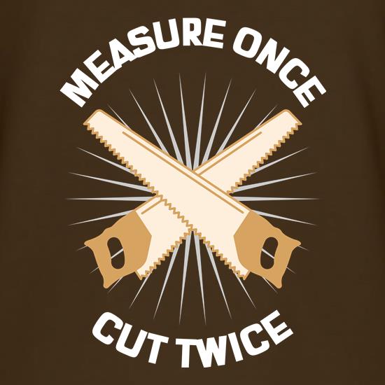 Measure once Cut twice DIY t shirt