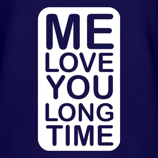 Me Love You Long Time t shirt