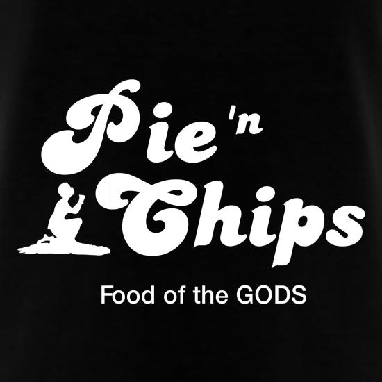 Pie and Chips - Food of the Gods t shirt