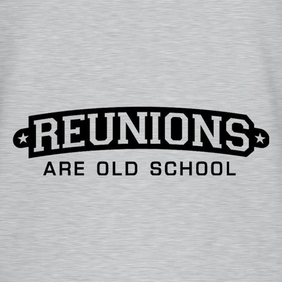 Reunions Are Old School t shirt