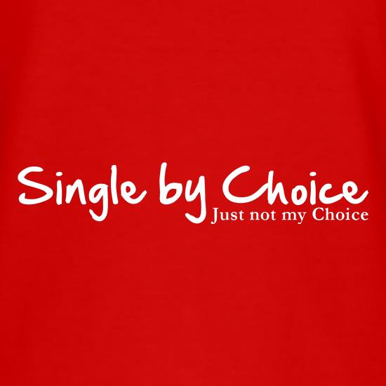 single by choice, just not my choice t shirt