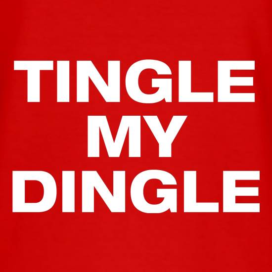 Tingle my Dingle t shirt